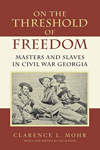On The Threshold of Freedom: Masters and Slaves in Civil War Georgia - Click to Buy