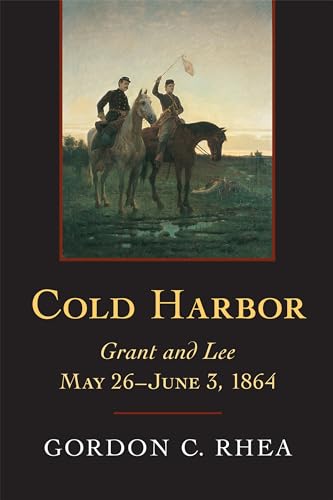 Cold Harbor: Grant and Lee, May 26-June 3, 1864 - Click to Buy