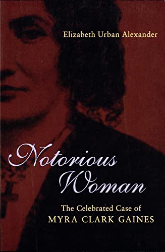 Notorious Woman: The Celebrated Case of Myra Clark Gaines - Click to Buy