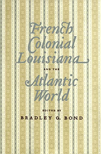 French Colonial Louisiana and the Atlantic World - Click to Buy
