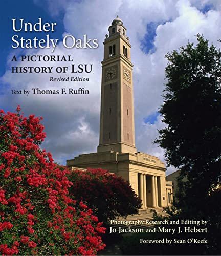 Under Stately Oaks: A Pictorial History of LSU - Click to Buy