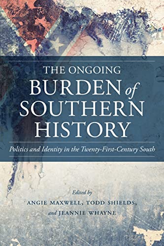 The Ongoing Burden of Southern History: Politics and Identity in the Twenty-First-Century South (Making the Modern South) - Click to Buy