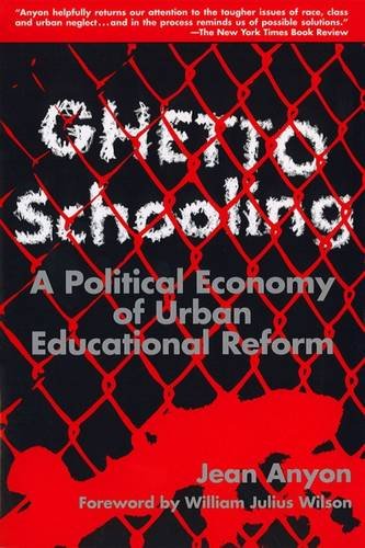 Ghetto Schooling: A Political Economy of Urban Educational Reform - Click to Buy