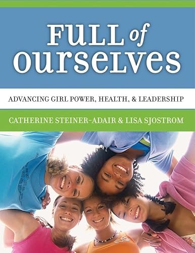 Full of Ourselves: A Wellness Program to Advance Girl Power, Health, and Leadership - Click to Buy