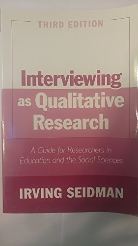 Interviewing as Qualitative Research: A Guide for Researchers in Education and the Social Sciences, 3rd Edition - Click to Buy