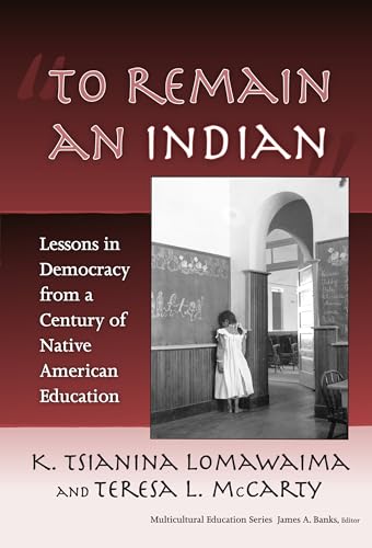 To Remain an Indian: Lessons in Democracy from a Century of Native American Education (Multicultural Education) - Click to Buy