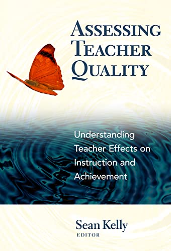 Assessing Teacher Quality: Understanding Teacher Effects on Instruction and Achievement - Click to Buy