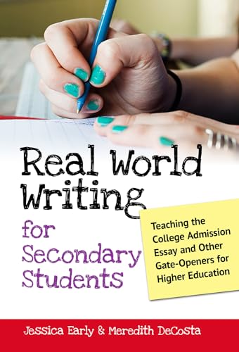 Real World Writing for Secondary Students: Teaching the College Admission Essay and Other Gate-Openers for Higher Education (Language and Literacy) - Click to Buy