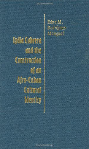 Lydia Cabrera and the Construction of an Afro-Cuban Cultural Identity - Click to Buy