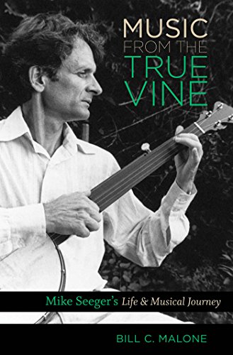 Music from the True Vine: Mike Seeger's Life & Musical Journey - Click to Buy