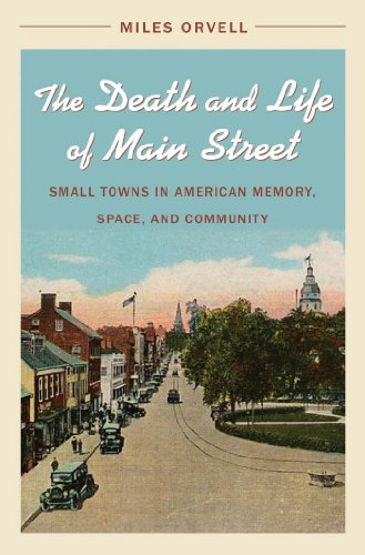 The Death and Life of Main Street: Small Towns in American Memory, Space, and Community - Click to Buy