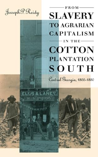 From Slavery to Agrarian Capitalism in the Cotton Plantation South: Central Georgia, 1800-1880 (Fred W. Morrison Series in Southern Studies) - Click to Buy