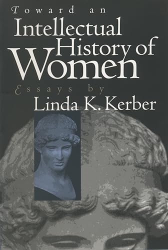 Toward an Intellectual History of Women: Essays By Linda K. Kerber - Click to Buy
