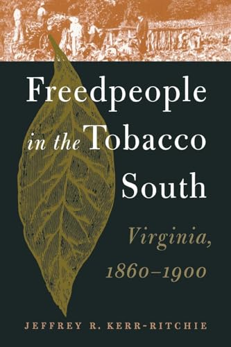 Freedpeople in the Tobacco South: Virginia, 1860-1900 - Click to Buy