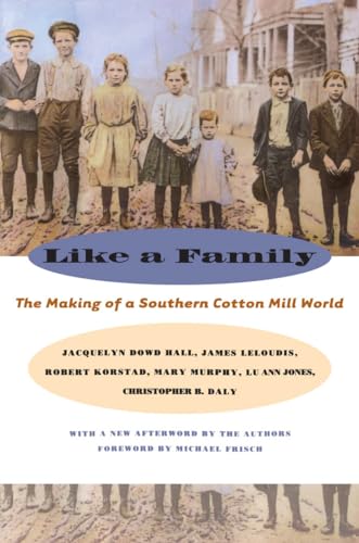 Like a Family: The Making of a Southern Cotton Mill World (The Fred W. Morrison Series in Southern Studies) - Click to Buy