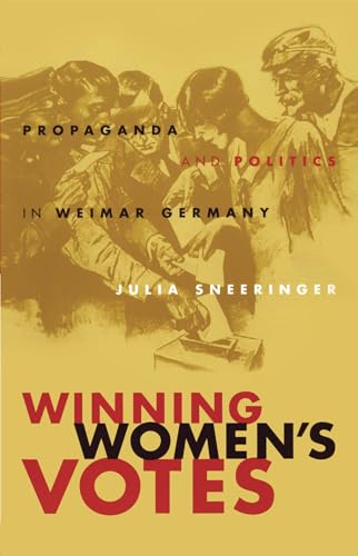 Winning Women's Votes: Propaganda and Politics in Weimar Germany - Click to Buy