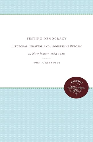 Testing Democracy: Electoral Behavior and Progressive Reform in New Jersey, 1880-1920 - Click to Buy
