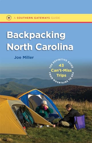 Backpacking North Carolina: The Definitive Guide to 43 Can't-Miss Trips from Mountains to Sea (Southern Gateways Guides) - Click to Buy
