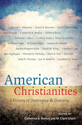 American Christianities: A History of Dominance and Diversity