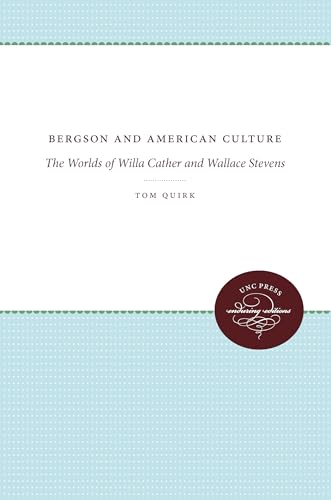 Bergson and American Culture: The Worlds of Willa Cather and Wallace Stevens (Enduring Editions)