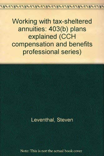 Working with tax-sheltered annuities: 403(b) plans explained (CCH compensation and benefits professional series) - Click to Buy