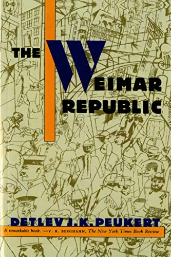 The Weimar Republic: The Crisis of Classical Modernity - Click to Buy