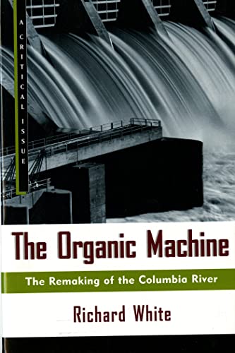 The Organic Machine: The Remaking of the Columbia River - Click to Buy