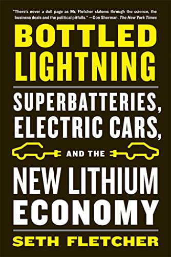 Bottled Lightning: Superbatteries, Electric Cars, and the New Lithium Economy - Click to Buy