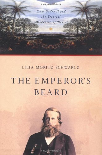 The Emperor's Beard: Dom Pedro II and His Tropical Monarchy in Brazil - Click to Buy