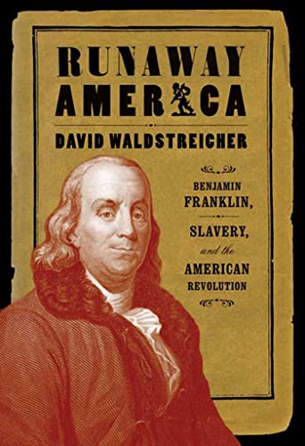 Runaway America: Benjamin Franklin, Slavery, and the American Revolution - Click to Buy