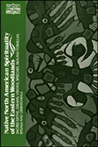 Native North American Spirituality of the Eastern Woodlands: Sacred Myths, Dreams, Visions, Speeches, Healing Formulas, Rituals and Ceremonials (Classics of Western Spirituality) - Click to Buy
