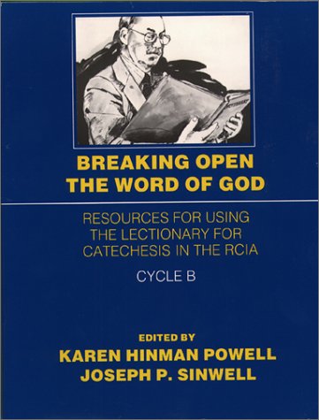 Breaking Open the Word of God Cycle B: Resources for Using the Lectionary for Catechesis in the RCIA - Click to Buy