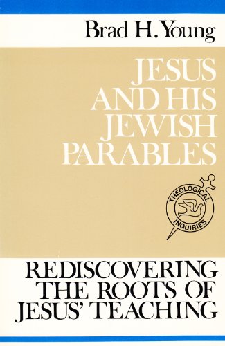 Jesus and His Jewish Parables: Rediscovering the Roots of Jesus' Teaching - Click to Buy