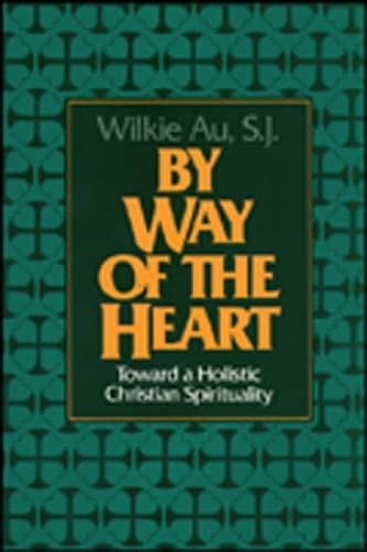 By Way of the Heart: Toward a Holistic Christian Spirituality