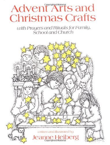 Advent Arts and Christmas Crafts: With Prayers and Rituals for Family, School and Church - Click to Buy