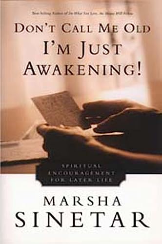 Don't Call Me Old, I'm Just Awakening!: Spiritual Encouragement for Later Life - Click to Buy