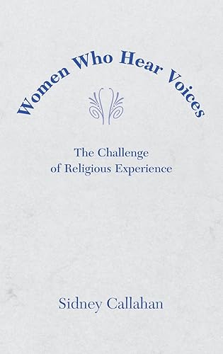 Women Who Hear Voices (2003 Madeleva Lecture in Spirituality)