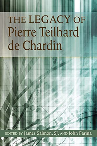 The Legacy of Pierre Teilhard de Chardin: His Relevance for Today - Click to Buy