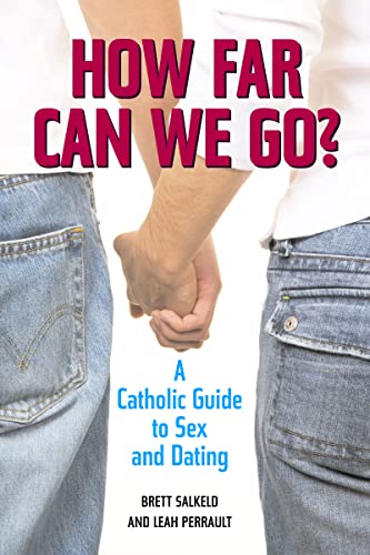 How Far Can We Go?: A Catholic Guide to Sex and Dating - Click to Buy
