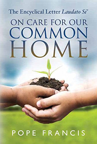 On Care for Our Common Home: The Encyclical Letter Laudato Si' - Click to Buy