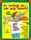 My Feelings Are Like Wild Animals: How Do I Tame Them? : A Practical Guide to Help Teens (And Former Teens) Feel and Deal With Painful Emotions - Click to Buy