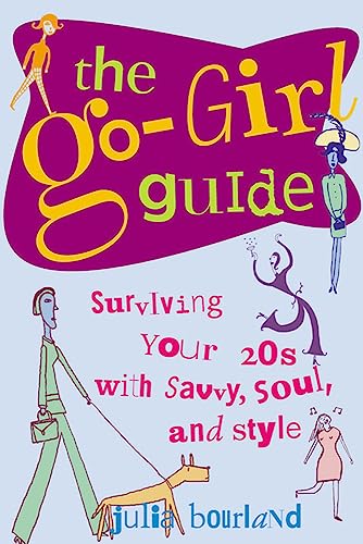 The Go-Girl Guide : Surviving Your 20s with Savvy, Soul, and Style - Click to Buy