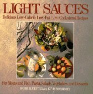 Light Sauces: Delicious Low-Calorie, Low-Fat, Low-Cholesterol Recipes for Meats and Fish, Pasta, Salads, Vegetables, and Desserts - Click to Buy