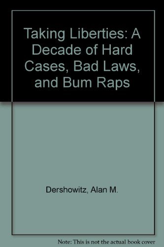 Taking Liberties: A Decade of Hard Cases, Bad Laws, and Bum Raps - Click to Buy