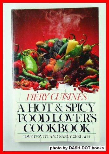 Fiery Cuisines: A Hot and Spicy Food Lover's Cookbook - Click to Buy