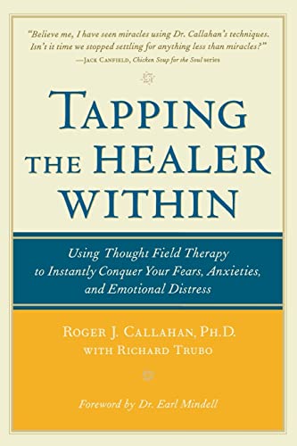 Tapping the Healer Within: Using Thought-Field Therapy to Instantly Conquer Your Fears, Anxieties, and Emotional Distress - Click to Buy