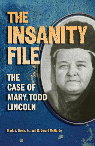 The Insanity File: The Case of Mary Todd Lincoln - Click to Buy