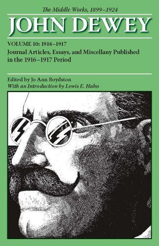 The Middle Works of John Dewey, Volume 10, 1899 - 1924: Journal Articles, Essays, and Miscellany Published in the 1916-1917 Period (Volume 10)