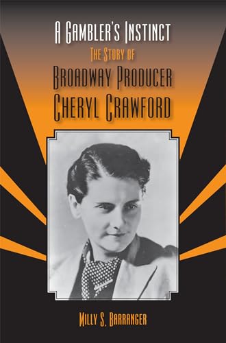 A Gambler’s Instinct: The Story of Broadway Producer Cheryl Crawford - Click to Buy