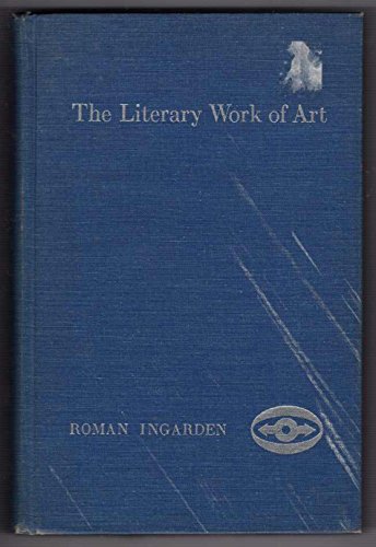 The Literary Work of Art: An Investigation on the Borderlines of Ontology, Logic, and Theory of Literature - Click to Buy
